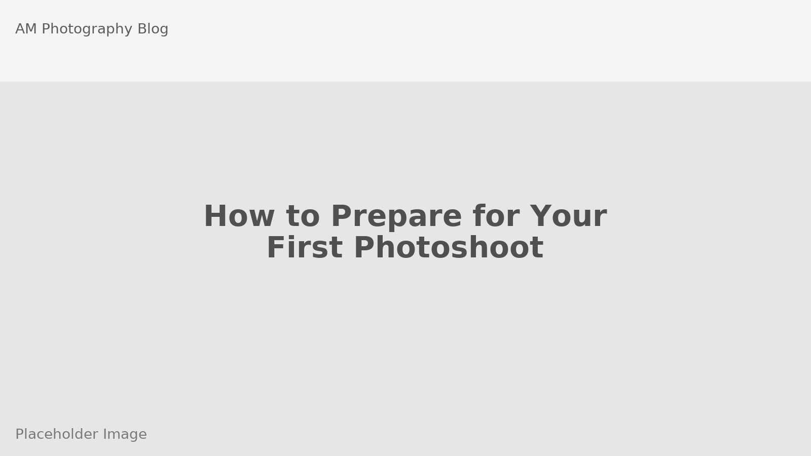 How to Prepare for Your First Photoshoot