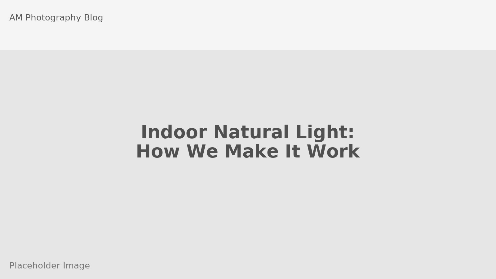 Indoor Natural Light: How We Make It Work