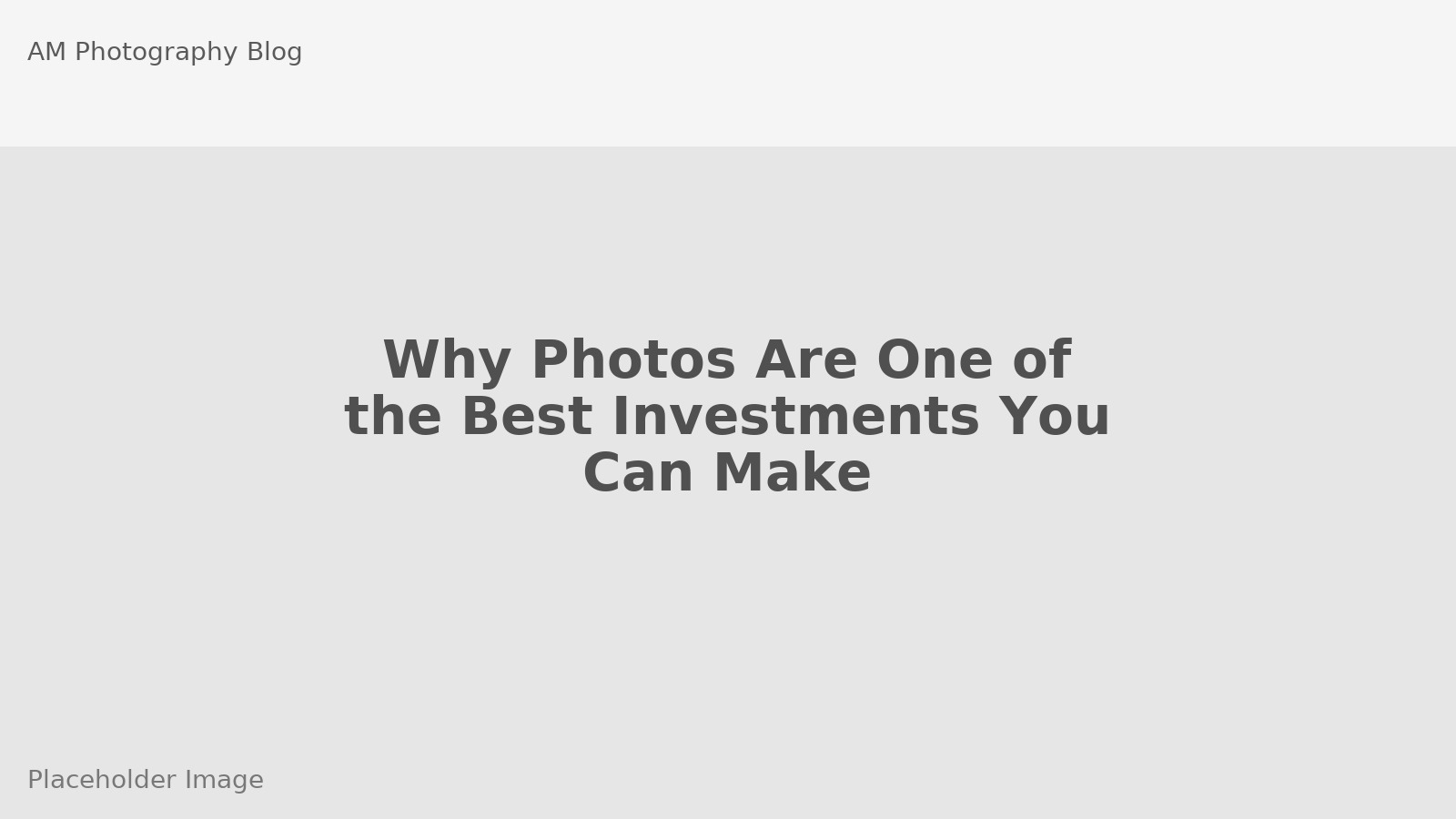 Why Photos Are One of the Best Investments You Can Make